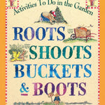 Roots, Shoots, Buckets and Boots - Sow True Seed