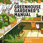 The Greenhouse Gardener's Manual - Sow True Seed
